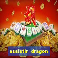 assistir dragon ball super completo dublado